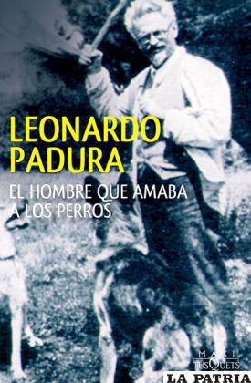 Libro El Hombre que Amaba a los Perros De Leonardo Padura Fuentes -  Buscalibre