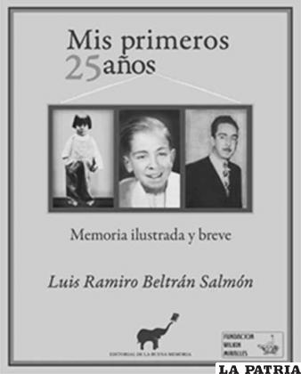 “Mis primeros 25 años: Memoria Ilustrada y Breve”, obra de Luis Ramiro Beltrán