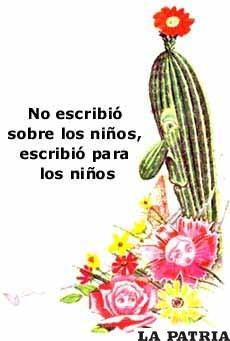 Lindo mensaje, “no escribió sobre los niños, escribió para los niños”